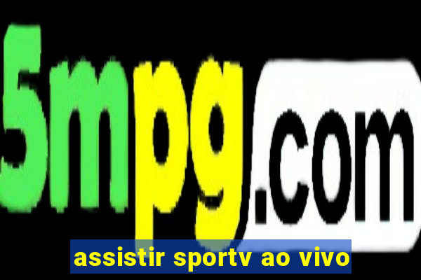 assistir sportv ao vivo